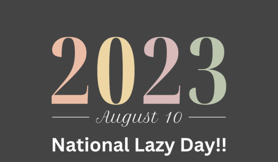 What is special today : National Lazy Day , 10 August 2023