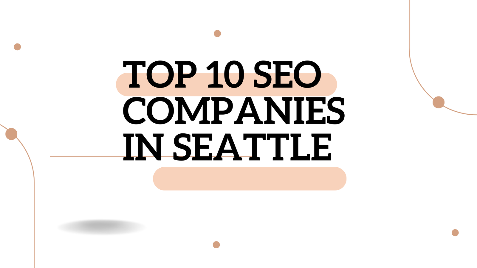 Navigating the Digital Terrain: Top 10 SEO Company in Seattle for 2023